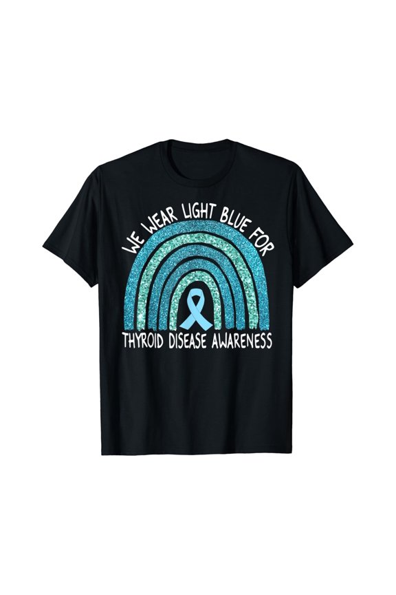 We Wear Light Blue For Thyroid Disease Awareness Rainbow T-Shirt All Size S-5Xl