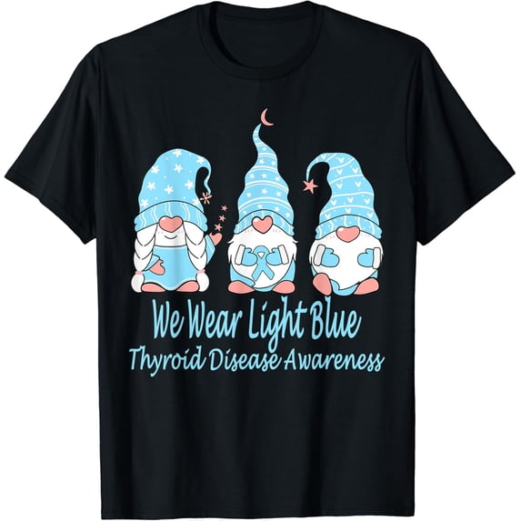 We Wear Light Blue For Thyroid Disease Awareness T-Shirt All Size S-5Xl