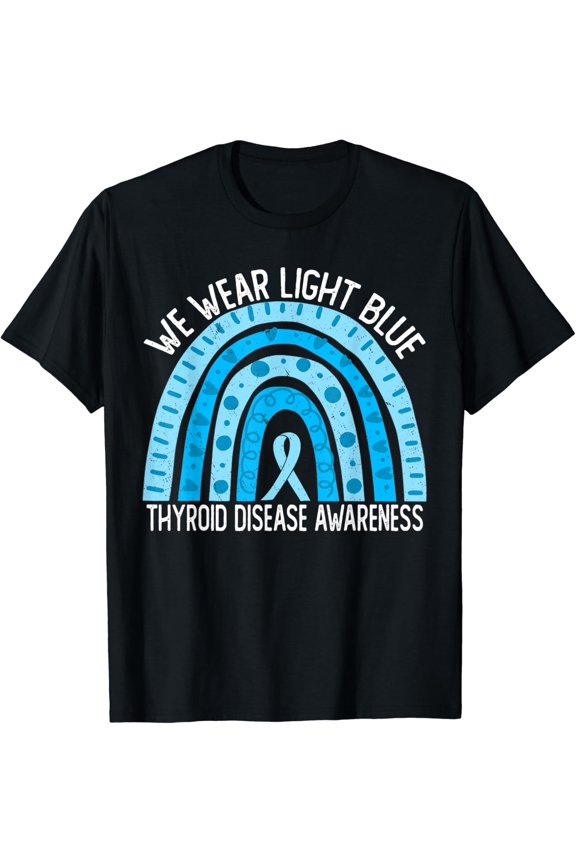 We Wear Light Blue For Thyroid Disease Awareness T-Shirt All Size S-5Xl