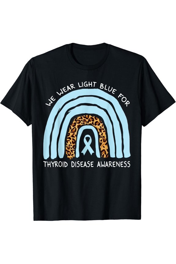 We Wear Light Blue Rainbow For Thyroid Disease Awareness T-Shirt All Size S-5Xl