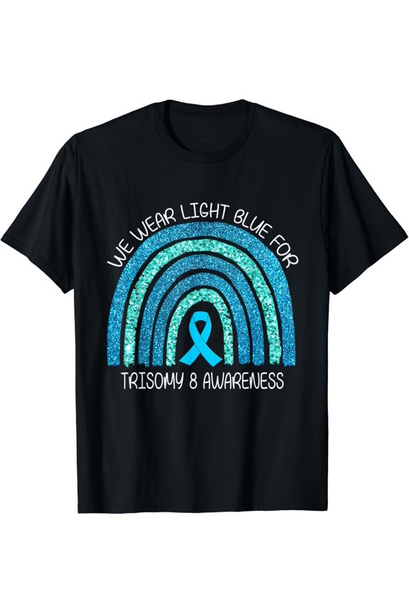We Wear Light Blue Ribbon For Trisomy 8 Awareness Rainbow T-Shirt All Size S-5Xl