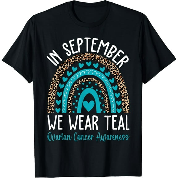 We Wear Teal Ovarian Cancer Awareness Month T-Shirt Men women T-shirt black, gift. Sizes: S, M,L, XL, 2XL, 3XL, 4XL