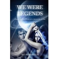 thumbnail image 1 of We Were Legends: We Were Legends (Series #1) (Paperback), 1 of 1