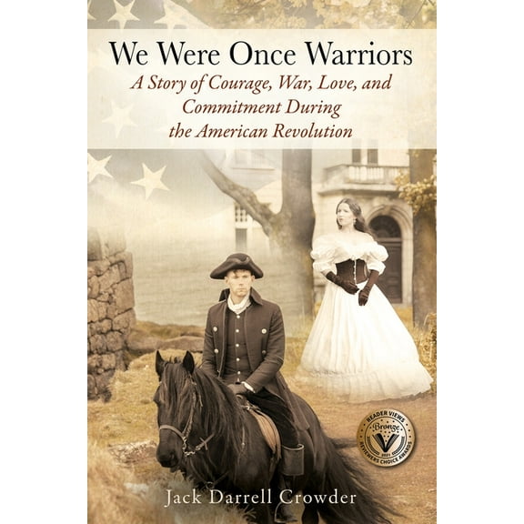 We Were Once Warriors: A Story of Courage, War, Love, and Commitment during the American Revolution, (Paperback)