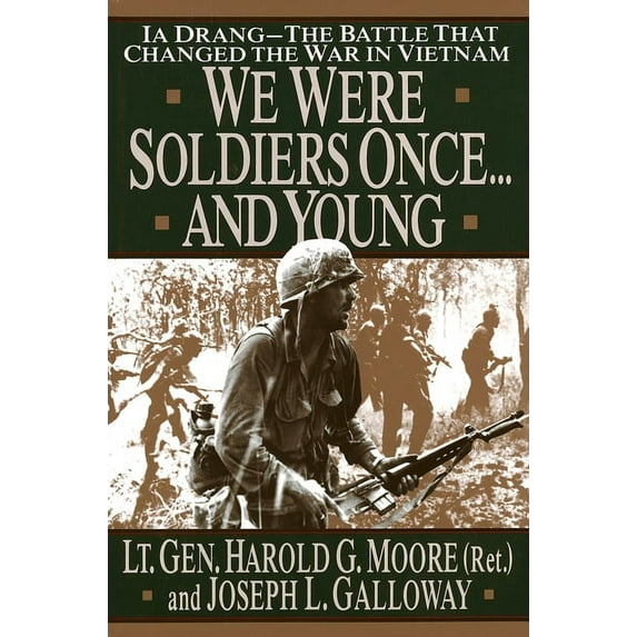 We Were Soldiers Once...and Young: Ia Drang - The Battle That Changed the War in Vietnam, (Hardcover)