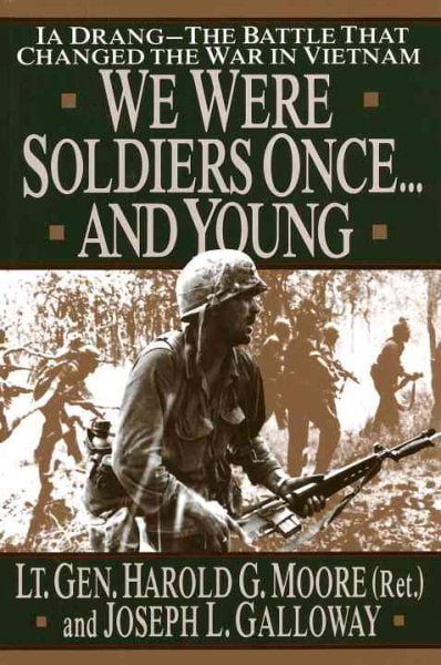 We Were Soldiers Once...and Young : Ia Drang - The Battle That Changed ...