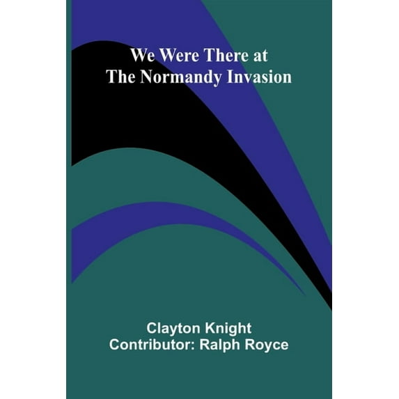 We Were There At The Normandy Invasion, (Paperback)