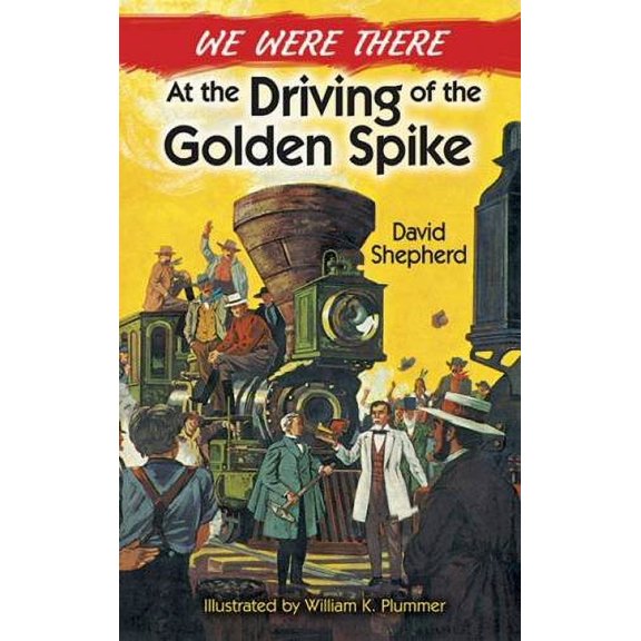 Pre-Owned We Were There at the Driving of the Golden Spike Paperback