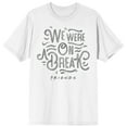 thumbnail image 1 of We Were on a Break Friends Quote Men's White Graphic Tee - 5XL, 1 of 6