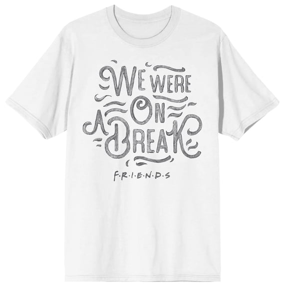 We Were on a Break Friends Quote Men's White Graphic Tee-M