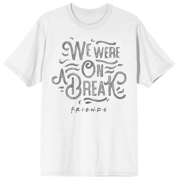 We Were on a Break Friends Quote Men's White Graphic Tee-XL