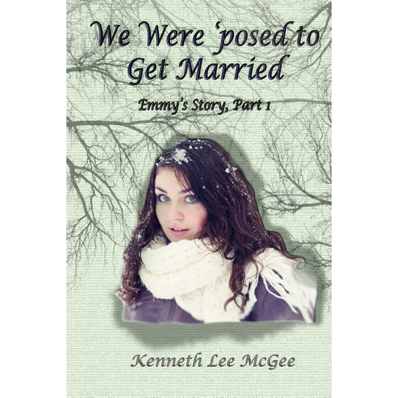 We Were 'posed to Get Married : Emmy's Story, Part 1 (Paperback)