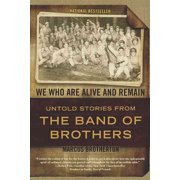MARCUS BROTHERTON We Who Are Alive and Remain : Untold Stories from the Band of Brothers (Paperback)
