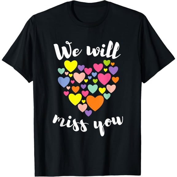 We Will Miss You Love Heart Farewell School Office Coworkers T-Shirt