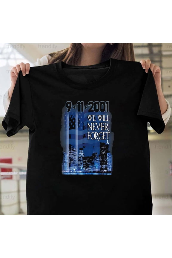 We Will Never Forget 9-11 Memorial Day Themed Graphic Design, H9968 Unisex T-Shirt, Up to 5XL Available