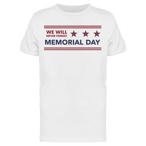 We Will Never Forget Memorial Day Men's T-shirt