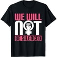 thumbnail image 1 of We Will Not Be Silenced! Feminish Womens Rights Womens Day T-Shirt, 1 of 4