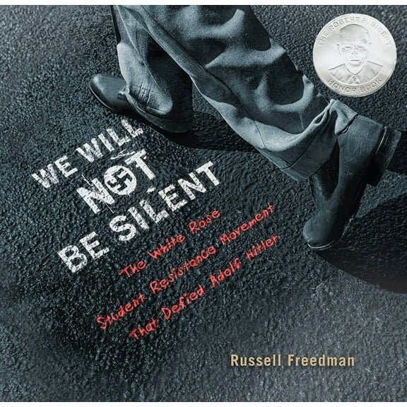 We Will Not Be Silent: The White Rose Student Resistance Movement That Defied Adolf Hitler, (Hardcover)