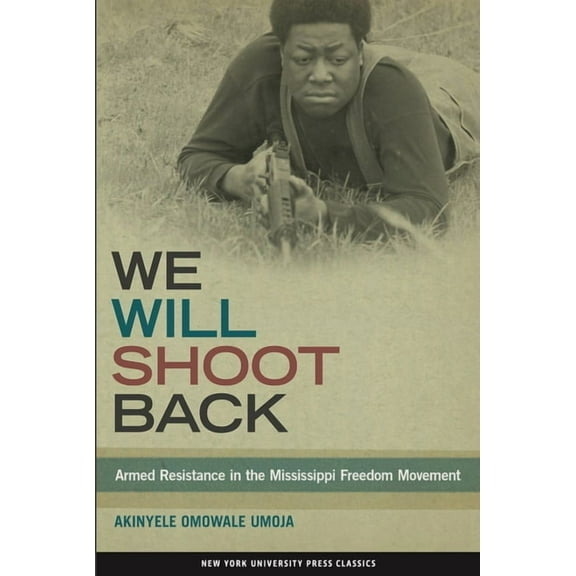 We Will Shoot Back: Armed Resistance in the Mississippi Freedom Movement, (Paperback)