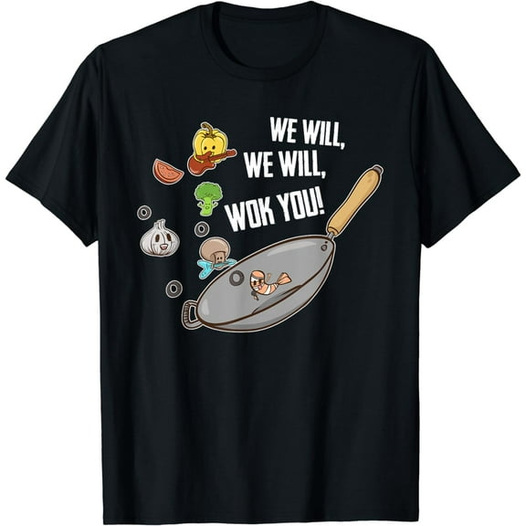 We Will Wok You Funny Saying Food Humor Chef Chinese Cooking T-Shirt