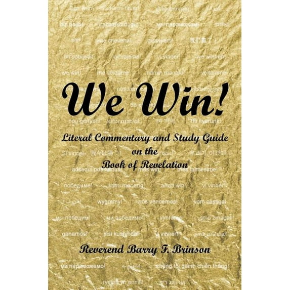 We Win! : Literal Commentary and Study Guide on the Book of Revelation
