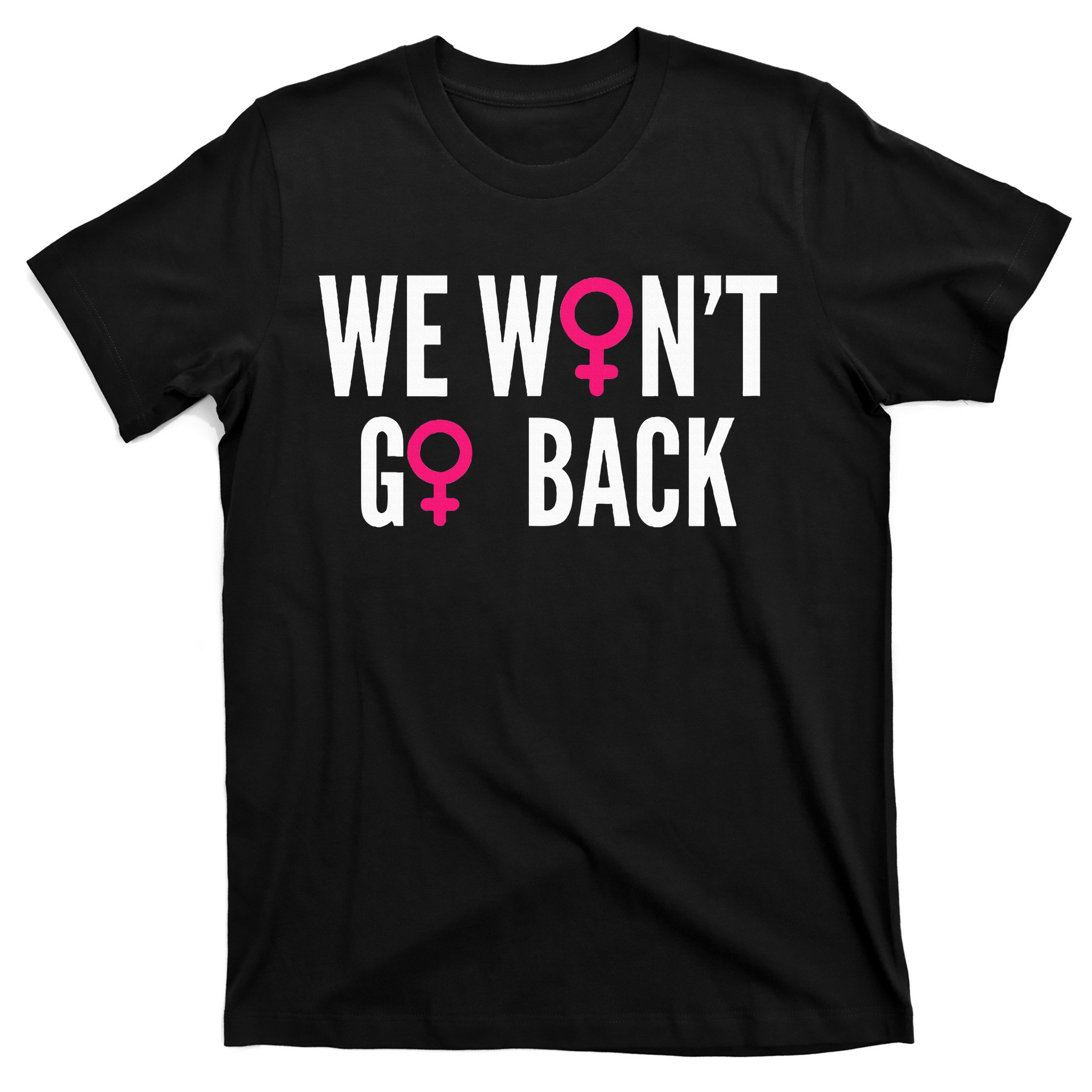 We Wont Go Back Rights Feminist TShirt
