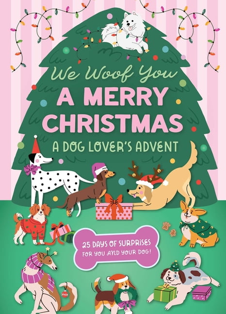 We Woof You a Merry Christmas: A Dog Lover's Advent Calendar: 25 Days of Surprises for You and Your Dog, (Paperback)