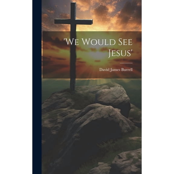 'We Would See Jesus' (Hardcover)