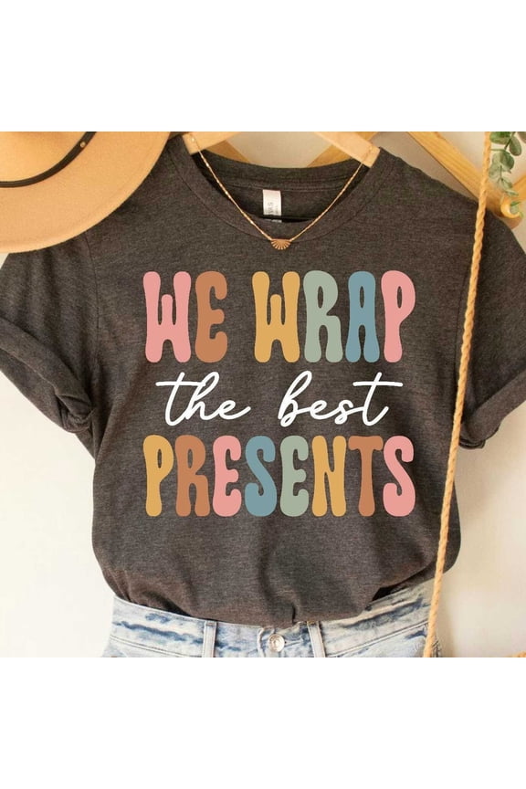 We Wrap The Best Presents Nursing Family Mother Baby Nurse Postpartum Nurse T-Shirt BLACK Unisex S-5XL Hot Trending Shirt, Vintage Birthday Gift