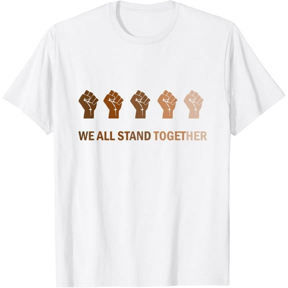 We all stand together Anti-racism T-Shirt100% cotton