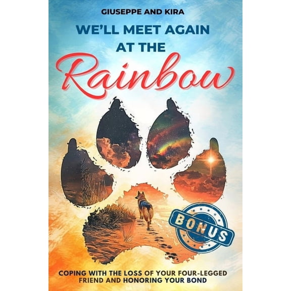 We'll meet again at the rainbow: Coping with the Loss of Your Four-Legged Friend and Honoring Your Bond, (Paperback)