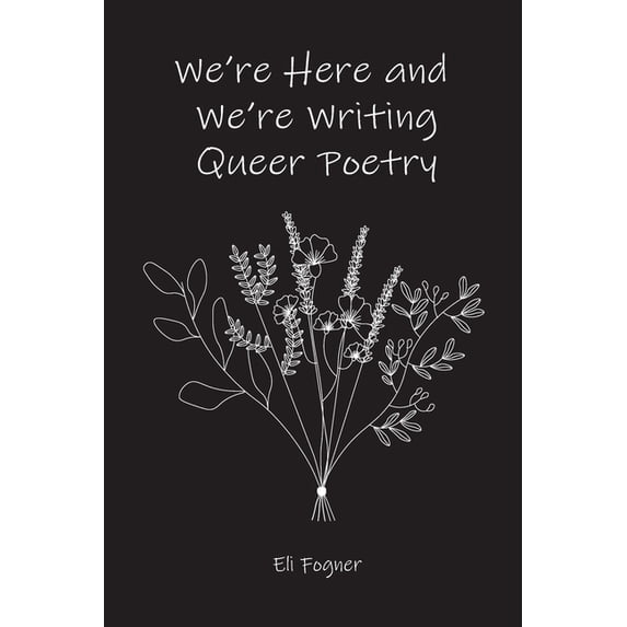 We're Here and We're Writing Queer Poetry, (Paperback)