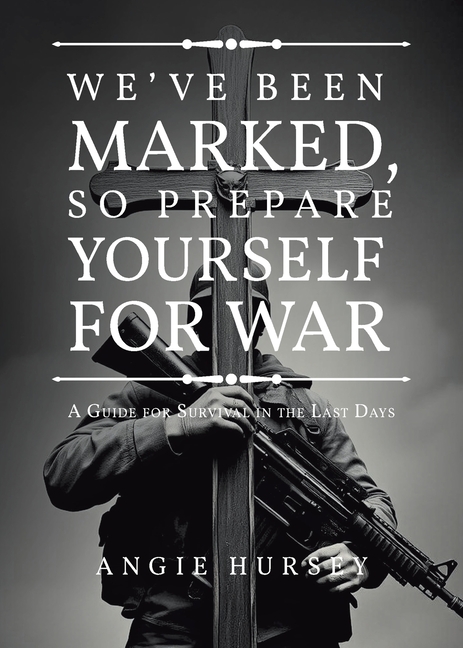 We've Been Marked, So Prepare Yourself for War: A Guide for Survival in the Last Days, (Paperback)