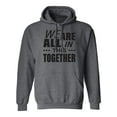 thumbnail image 1 of We are all in this together Adult Hooded Sweatshirt, 1 of 3