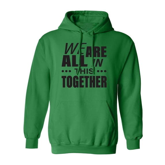 We are all in this together Adult Hooded Sweatshirt