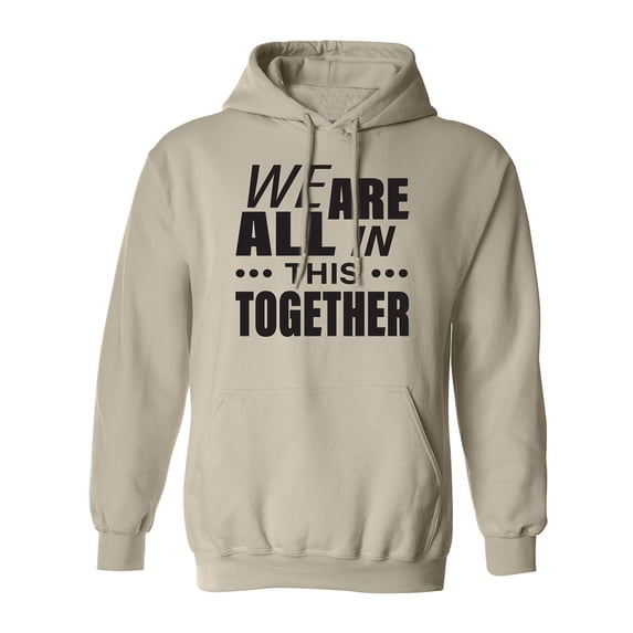 We are all in this together Adult Hooded Sweatshirt