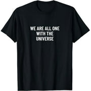 We are all one with the universe T-Shirt