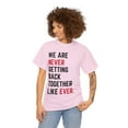 thumbnail image 1 of We are never getting back together-Funny Shirt Unisex Tee, 1 of 4