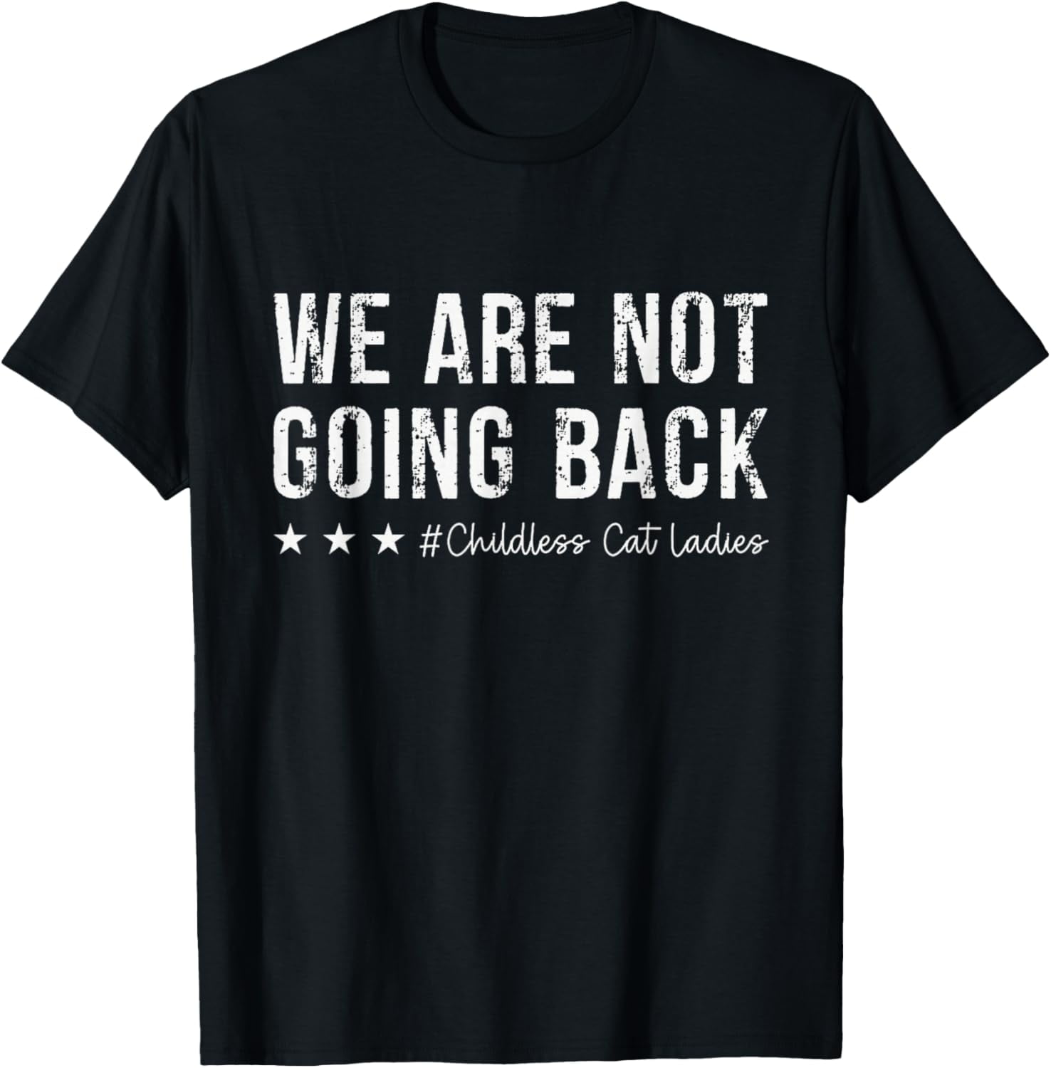 We are not going back childless cat lady T-Shirt - Walmart.com