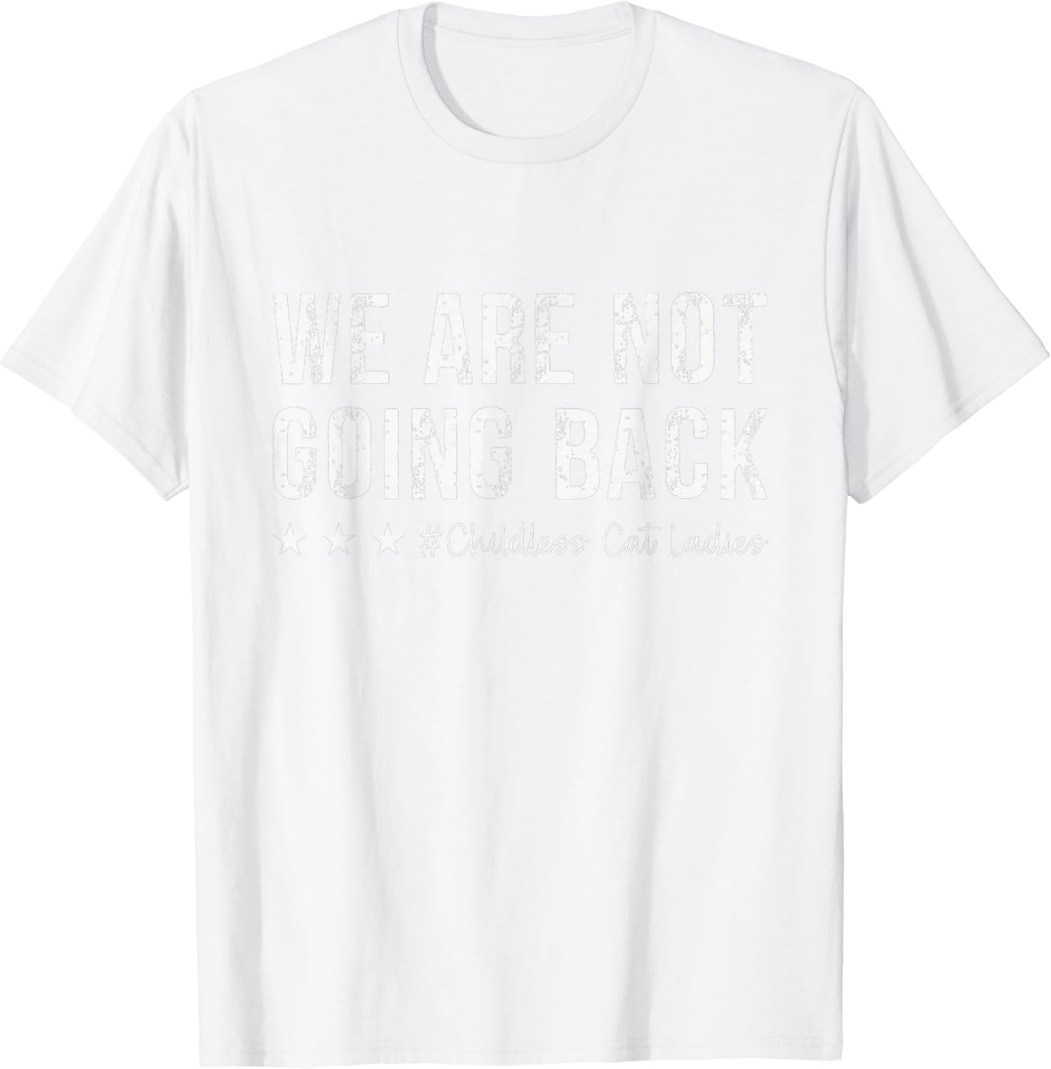 We are not going back childless cat lady T-Shirt - Walmart.com