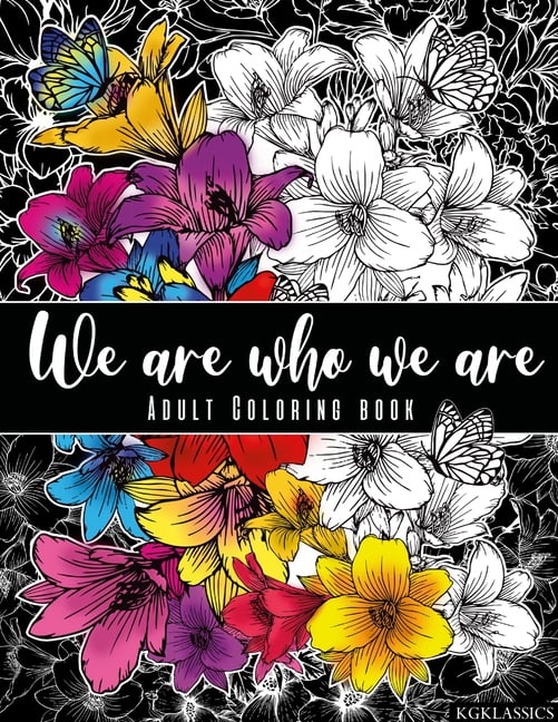 We are who we are: Adult Coloring Book, (Paperback)