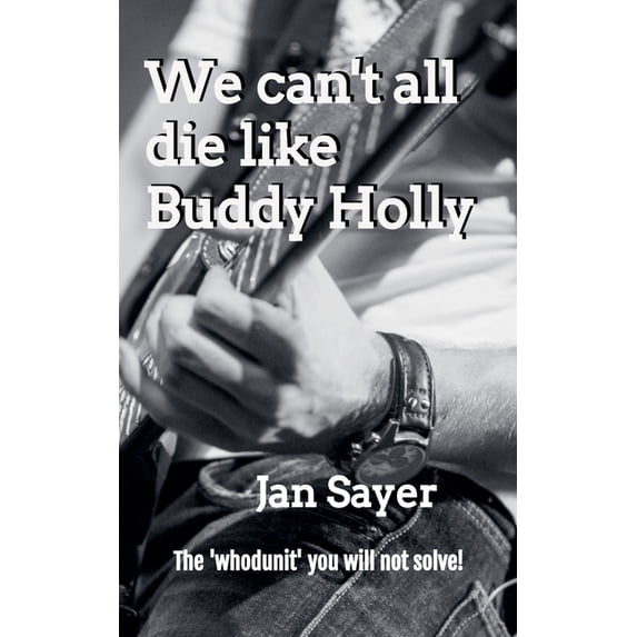 We can't all die like Buddy Holly, (Paperback)