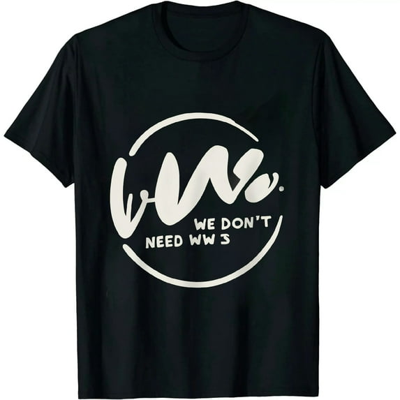 We don't need WW3 - Anti World War 3 Design T-Shirt
