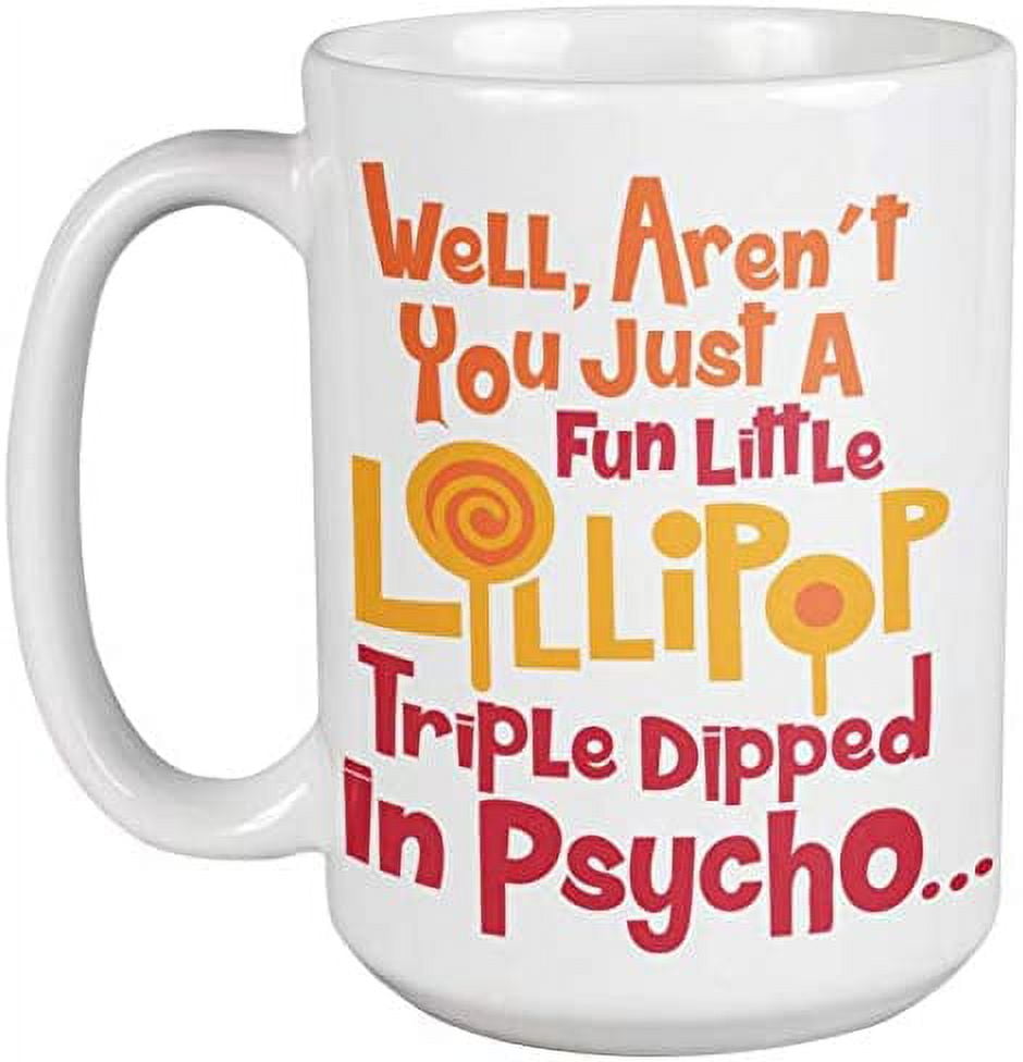 https://i5.walmartimages.com/seo/We-ll-Aren-t-You-Just-A-Fun-Little-Lollipop-Cute-But-Psycho-Coffee-Tea-Mug-For-Crazy-Men-Women-Coworkers-Boyfriends-Girlfriends-And-Best-Friends-15oz_465c21ae-ff03-47ef-a397-f4ed67d29f01.6be420ff14e3e36b31f2580c46925105.jpeg