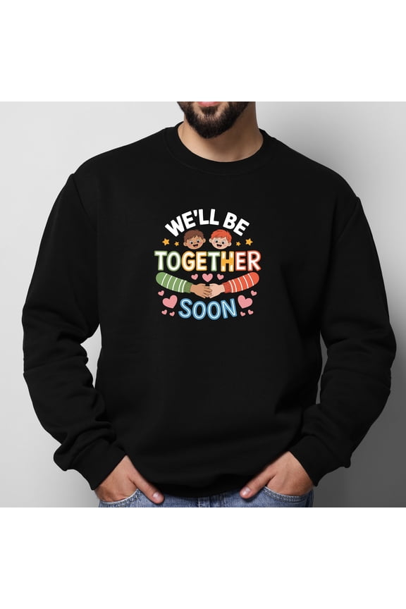 We'll Be Togerher Soon Design Women's and Women's Plus Crewneck Sweatshirt Long Sleeves,Sizes S-2XL
