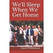 We'll Sleep When We Get Home, Paperback