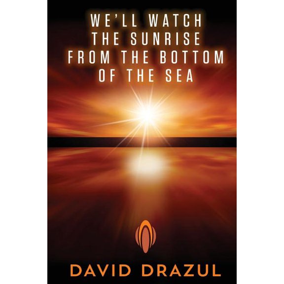 We'll Watch the Sunrise from the Bottom of the Sea (Paperback)