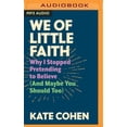 thumbnail image 1 of We of Little Faith: Why I Stopped Pretending to Believe (and Maybe You Should Too) (Audiobook), 1 of 1