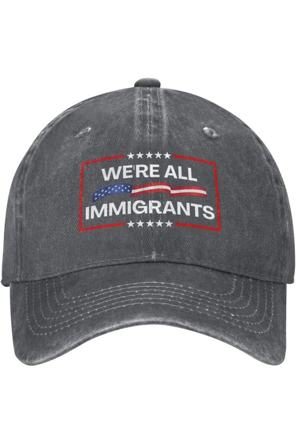 We're All Immigrants Hat Pro Immigrants Built America Hat Men Women Trucker Hat Dad Baseball Cap Gray