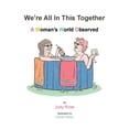 thumbnail image 1 of We're All in this Together: A Woman's World Observed, (Paperback), 1 of 1